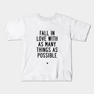 Fall in Love with As Many Things as Possible Kids T-Shirt